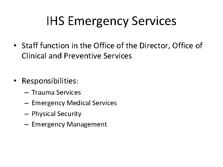 IHS Emergency Services • Staff function in the Office of the Director, Office of