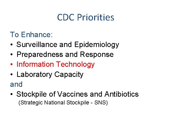 CDC Priorities To Enhance: • Surveillance and Epidemiology • Preparedness and Response • Information