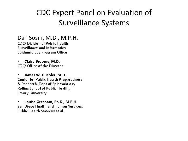 CDC Expert Panel on Evaluation of Surveillance Systems Dan Sosin, M. D. , M.