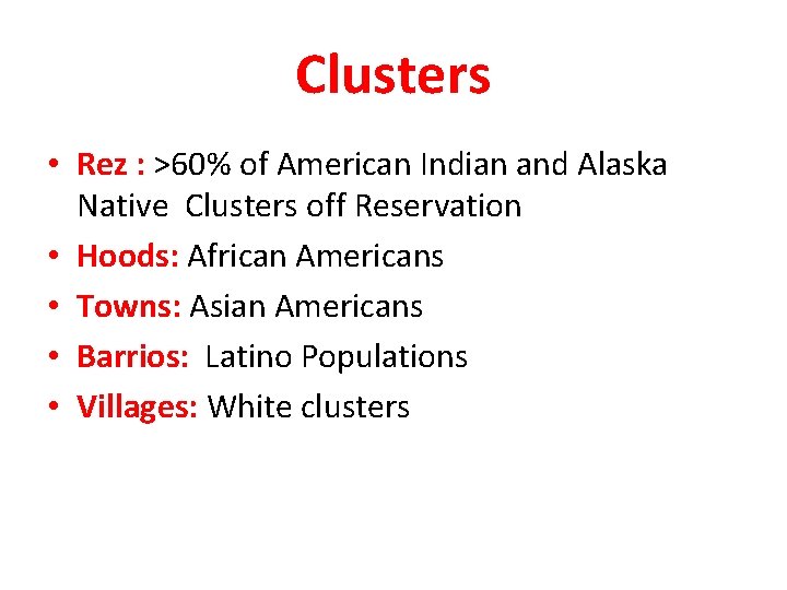 Clusters • Rez : >60% of American Indian and Alaska Native Clusters off Reservation