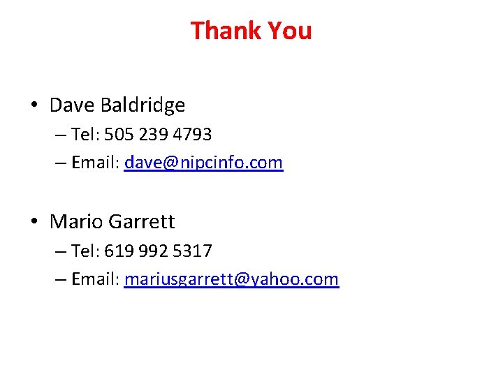 Thank You • Dave Baldridge – Tel: 505 239 4793 – Email: dave@nipcinfo. com