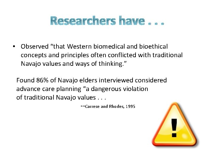 Researchers have. . . • Observed “that Western biomedical and bioethical concepts and principles