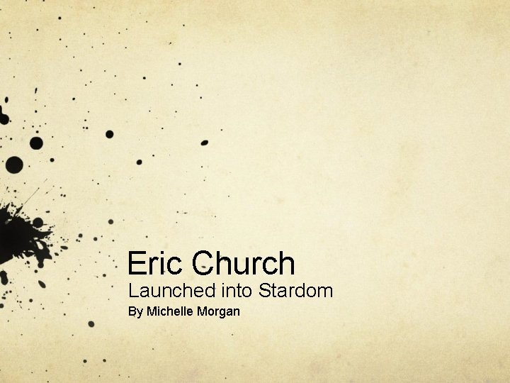 Eric Church Launched into Stardom By Michelle Morgan 