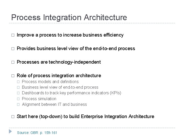 Process Integration Architecture � Improve a process to increase business efficiency � Provides business