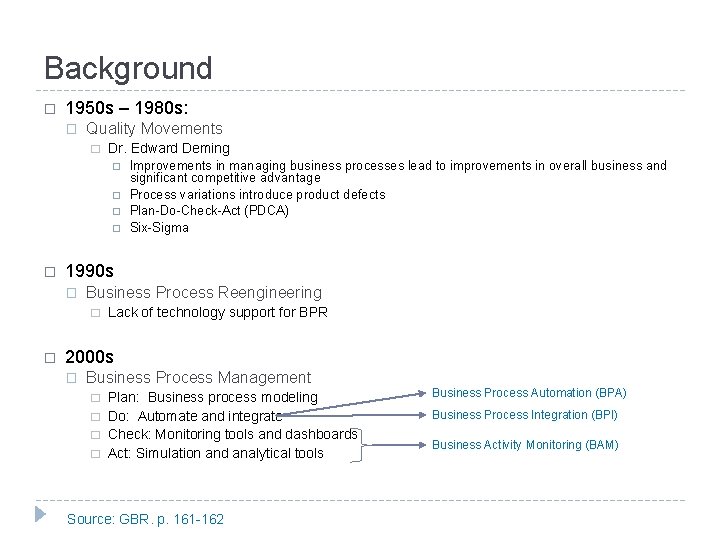 Background � 1950 s – 1980 s: � Quality Movements � Dr. Edward Deming