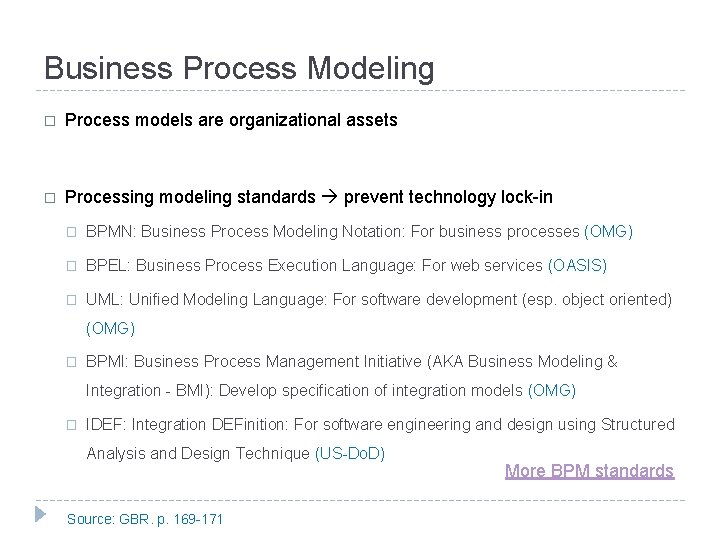 Business Process Modeling � Process models are organizational assets � Processing modeling standards prevent