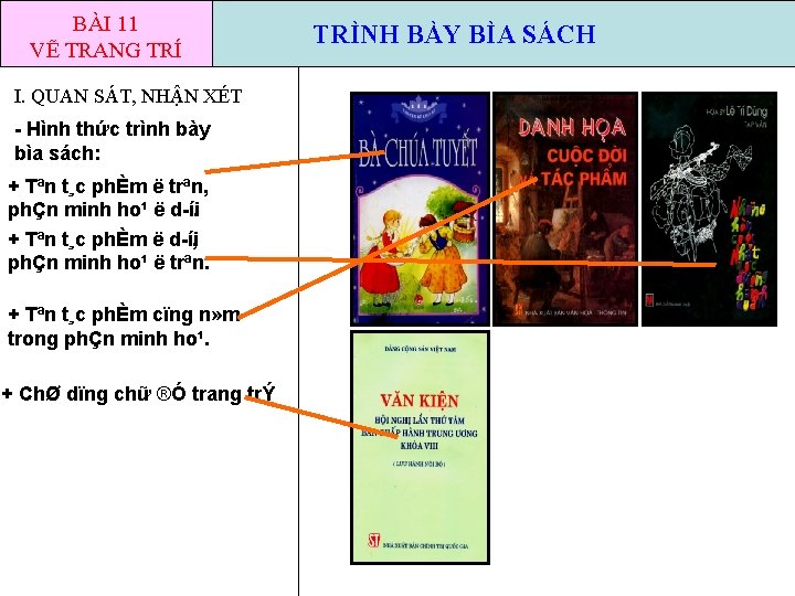 BÀI 11 VẼ TRANG TRÍ I. QUAN SÁT, NHẬN XÉT Hình thức trình bày