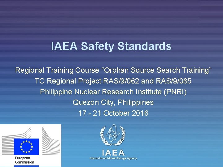 IAEA Safety Standards Regional Training Course “Orphan Source Search Training” TC Regional Project RAS/9/062