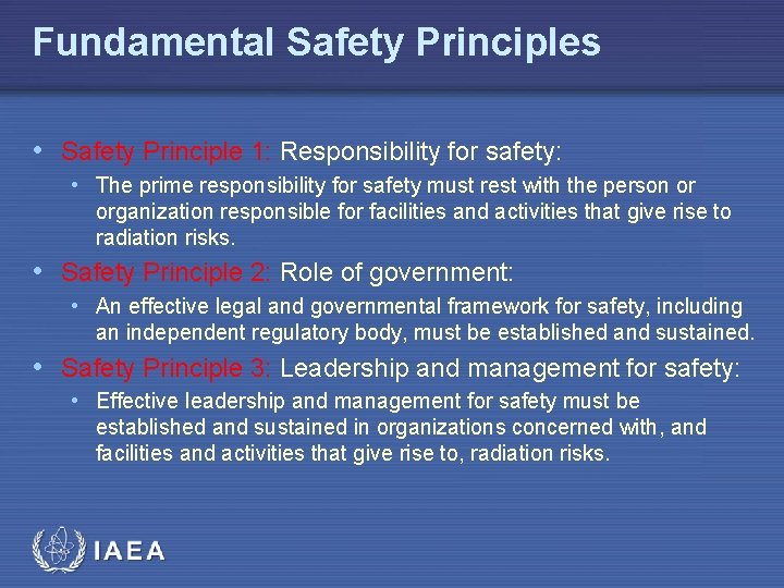 Fundamental Safety Principles • Safety Principle 1: Responsibility for safety: • The prime responsibility