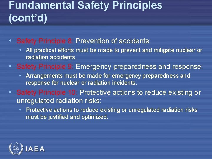 Fundamental Safety Principles (cont’d) • Safety Principle 8: Prevention of accidents: • All practical