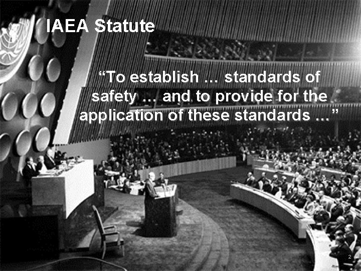 IAEA Statute “To establish … standards of safety … and to provide for the