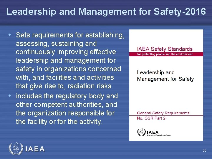 Leadership and Management for Safety-2016 • Sets requirements for establishing, assessing, sustaining and continuously