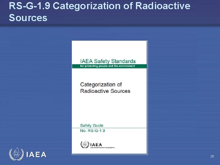 RS-G-1. 9 Categorization of Radioactive Sources IAEA 26 