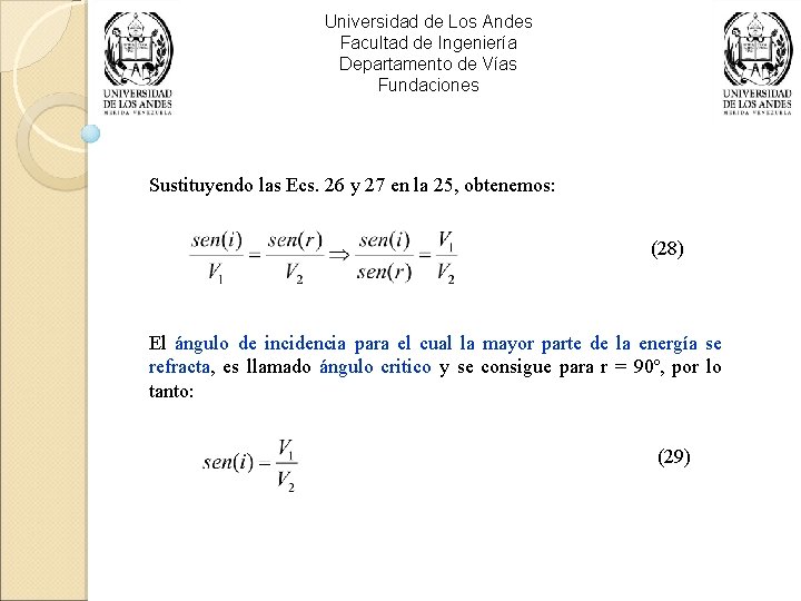 Universidad de Los Andes Facultad de Ingeniería Departamento de Vías Fundaciones Sustituyendo las Ecs.