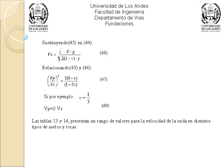 Universidad de Los Andes Facultad de Ingeniería Departamento de Vías Fundaciones Sustituyendo(45) en (44):