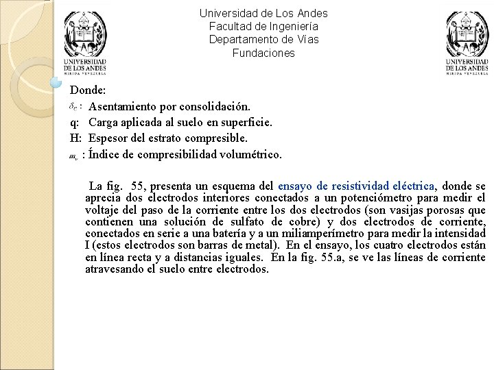 Universidad de Los Andes Facultad de Ingeniería Departamento de Vías Fundaciones Donde: Asentamiento por