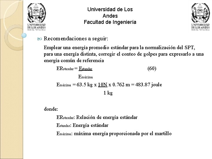Universidad de Los Andes Facultad de Ingeniería Recomendaciones a seguir: Emplear una energía promedio