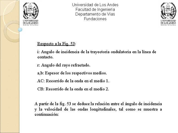 Universidad de Los Andes Facultad de Ingeniería Departamento de Vías Fundaciones Respecto a la