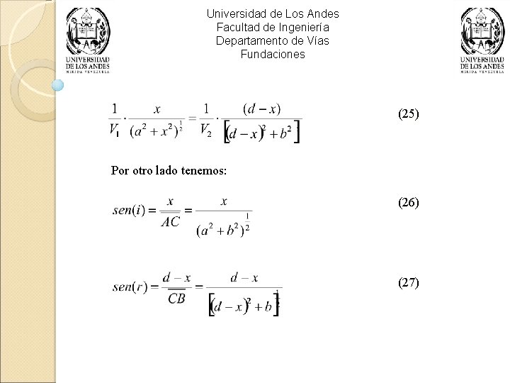Universidad de Los Andes Facultad de Ingeniería Departamento de Vías Fundaciones (25) Por otro