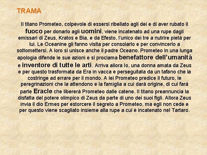 TRAMA Il titano Prometeo, colpevole di essersi ribellato agli dei e di aver rubato