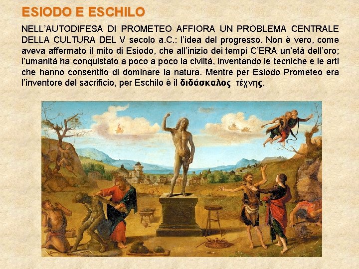 ESIODO E ESCHILO NELL’AUTODIFESA DI PROMETEO AFFIORA UN PROBLEMA CENTRALE DELLA CULTURA DEL V