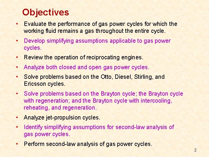 Objectives • Evaluate the performance of gas power cycles for which the working fluid