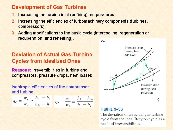 Development of Gas Turbines 1. Increasing the turbine inlet (or firing) temperatures 2. Increasing