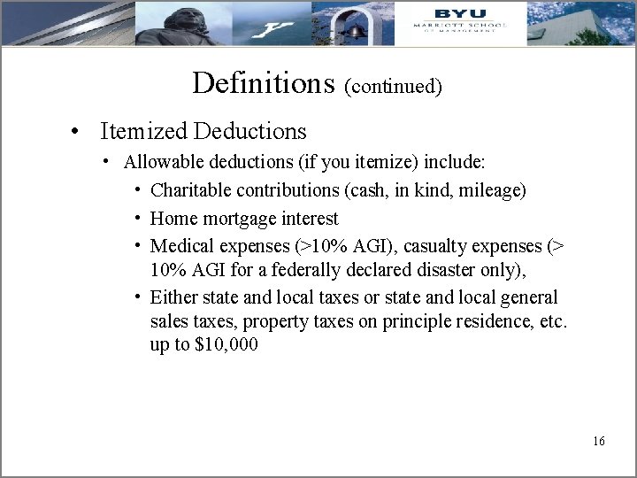  Definitions (continued) • Itemized Deductions • Allowable deductions (if you itemize) include: •