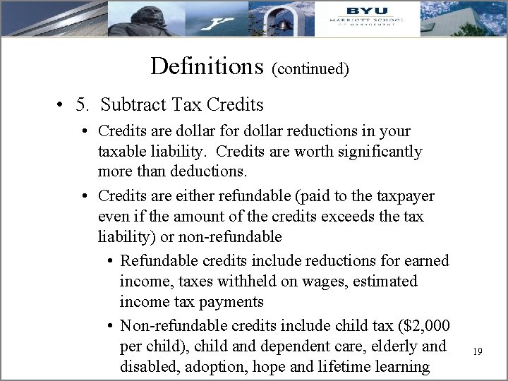 Definitions (continued) • 5. Subtract Tax Credits • Credits are dollar for dollar reductions