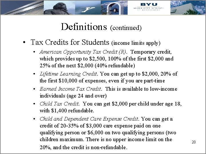 Definitions (continued) • Tax Credits for Students (income limits apply) • American Opportunity Tax