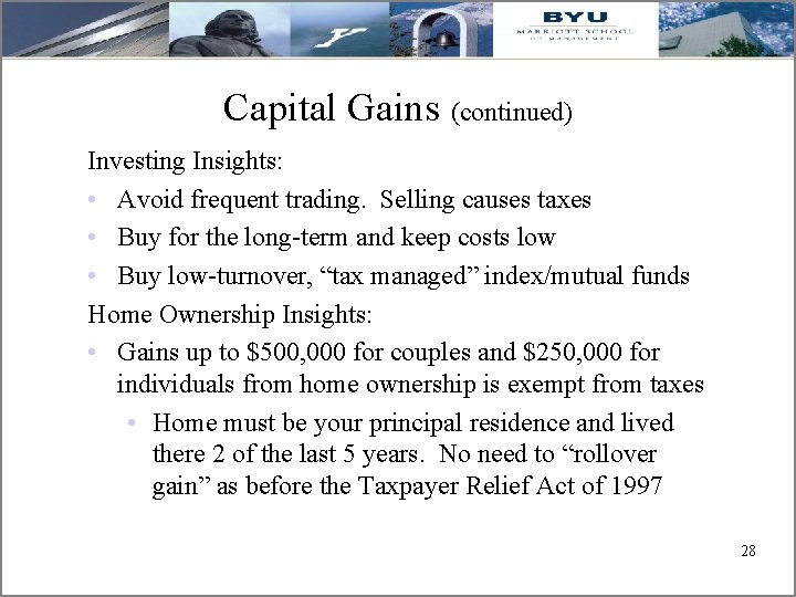 Capital Gains (continued) Investing Insights: • Avoid frequent trading. Selling causes taxes • Buy