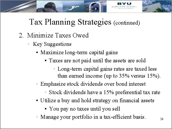 Tax Planning Strategies (continued) 2. Minimize Taxes Owed • Key Suggestions • Maximize long-term