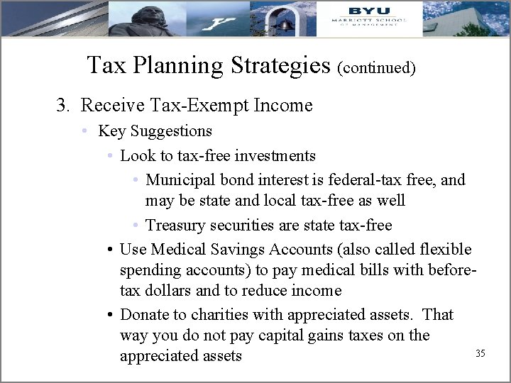 Tax Planning Strategies (continued) 3. Receive Tax-Exempt Income • Key Suggestions • Look to