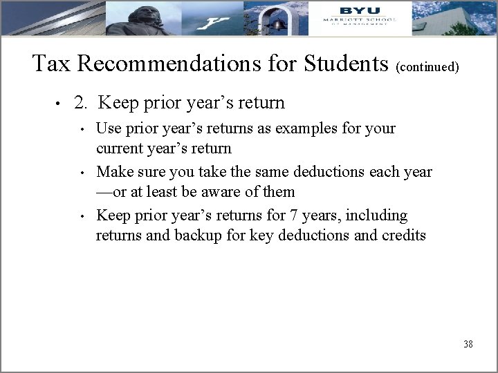 Tax Recommendations for Students (continued) • 2. Keep prior year’s return • • •