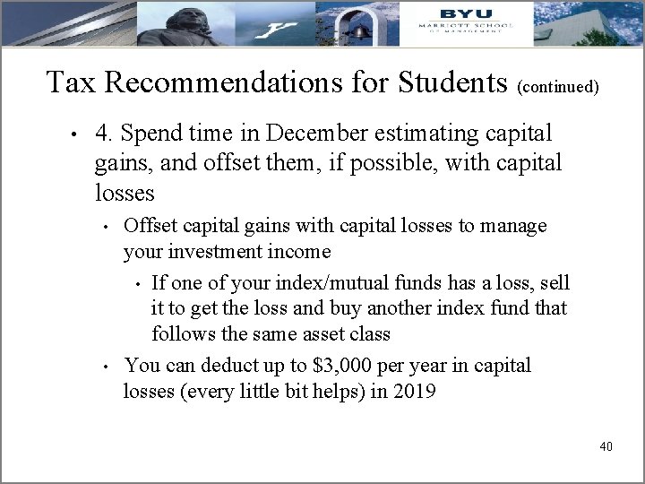 Tax Recommendations for Students (continued) • 4. Spend time in December estimating capital gains,