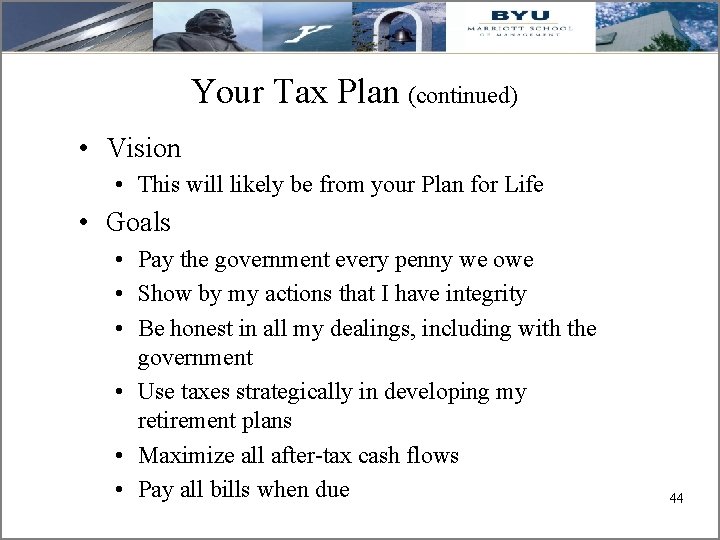Your Tax Plan (continued) • Vision • This will likely be from your Plan
