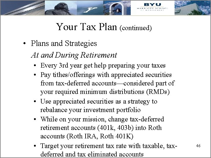 Your Tax Plan (continued) • Plans and Strategies At and During Retirement • Every