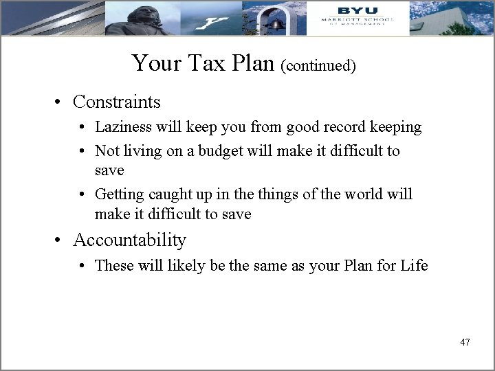 Your Tax Plan (continued) • Constraints • Laziness will keep you from good record