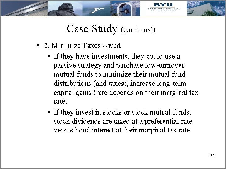 Case Study (continued) • 2. Minimize Taxes Owed • If they have investments, they