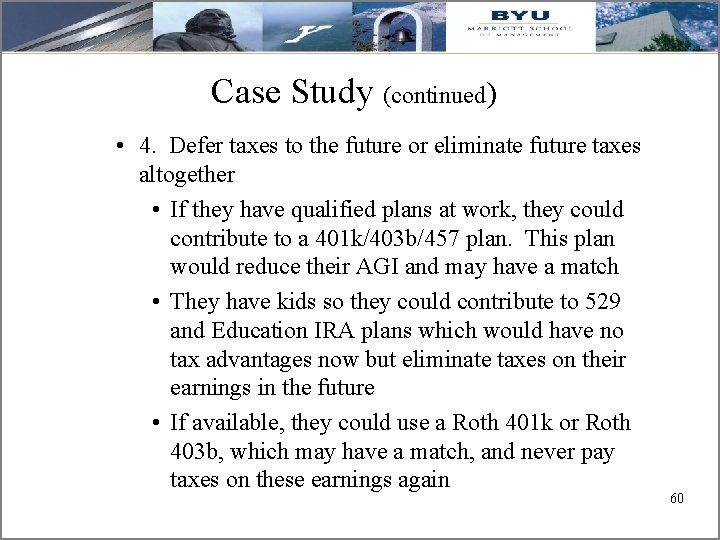 Case Study (continued) • 4. Defer taxes to the future or eliminate future taxes