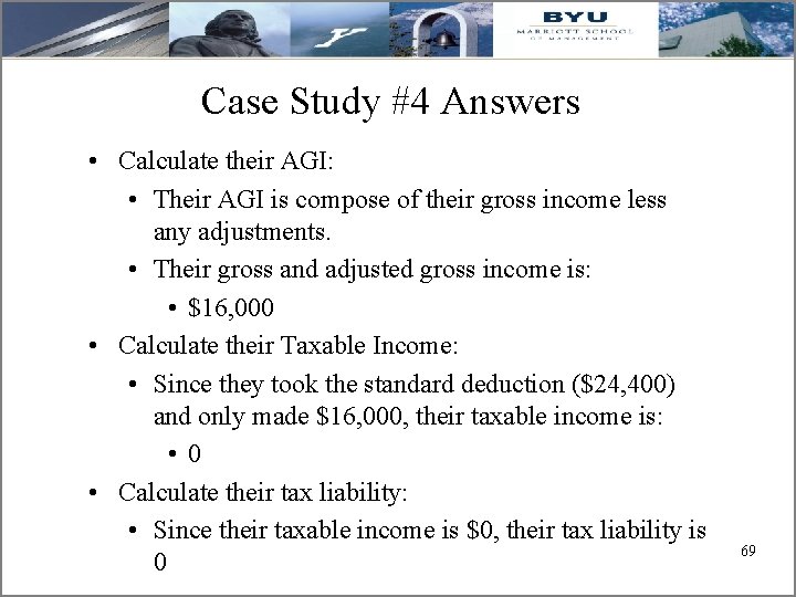 Case Study #4 Answers • Calculate their AGI: • Their AGI is compose of