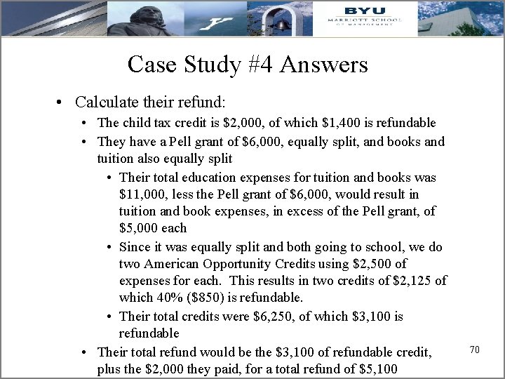 Case Study #4 Answers • Calculate their refund: • The child tax credit is