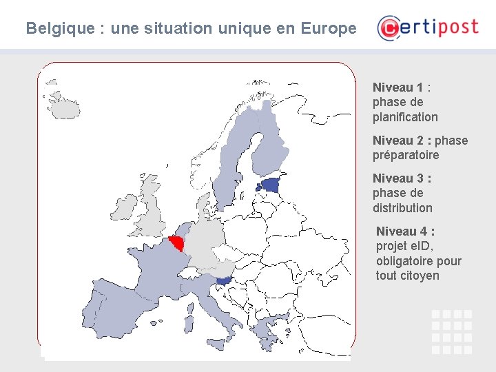 Belgique : une situation unique en Europe Niveau 1 : phase de planification Niveau