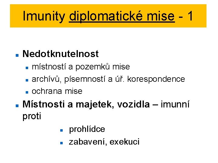 Imunity diplomatické mise - 1 Nedotknutelnost místností a pozemků mise archívů, písemností a úř.