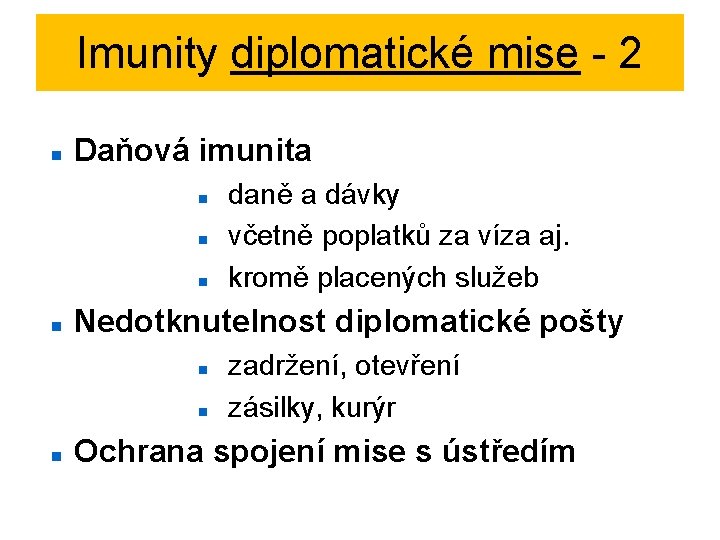 Imunity diplomatické mise - 2 Daňová imunita Nedotknutelnost diplomatické pošty daně a dávky včetně