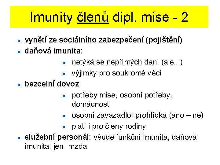 Imunity členů dipl. mise - 2 vynětí ze sociálního zabezpečení (pojištění) daňová imunita: netýká