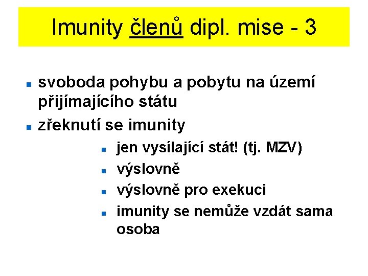 Imunity členů dipl. mise - 3 svoboda pohybu a pobytu na území přijímajícího státu