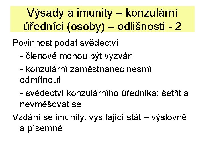 Výsady a imunity – konzulární úředníci (osoby) – odlišnosti - 2 Povinnost podat svědectví