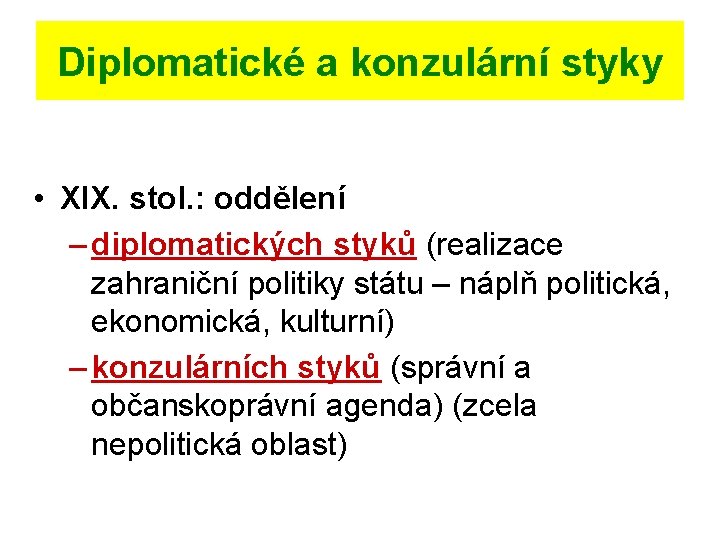 Diplomatické a konzulární styky • XIX. stol. : oddělení – diplomatických styků (realizace zahraniční