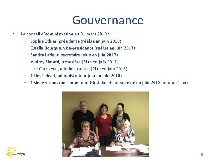 Gouvernance • Le conseil d’administration au 31 mars 2019 : – Sophie Ethier, présidente